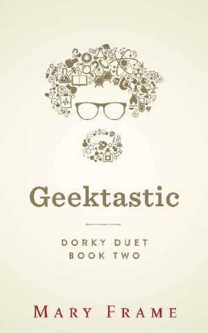 [Dorky Duet 02] • Geektastic (Dorky Duet Book 2)